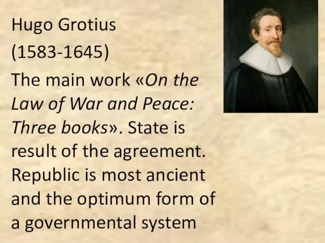 Hugo Grotius (1583-1645) The main work «On the Law of War and