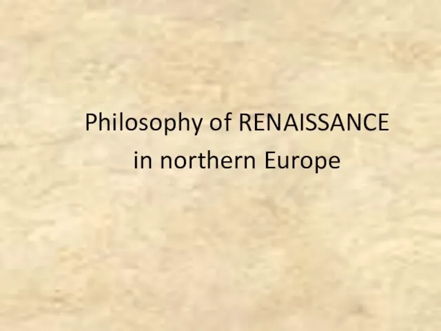 Philosophy of RENAISSANCE in northern Europe