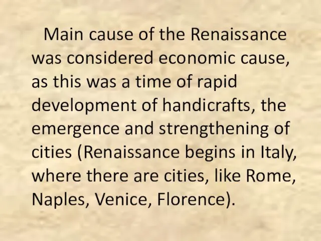 Main cause of the Renaissance was considered economic cause, as this was