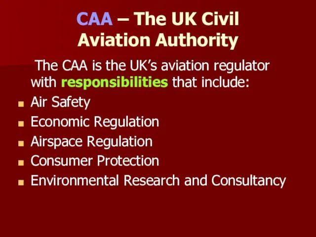 CAA – The UK Civil Aviation Authority The CAA is the UK’s