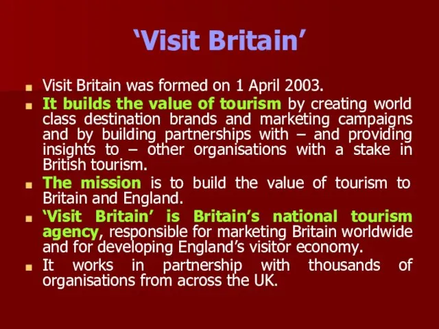 ‘Visit Britain’ Visit Britain was formed on 1 April 2003. It builds