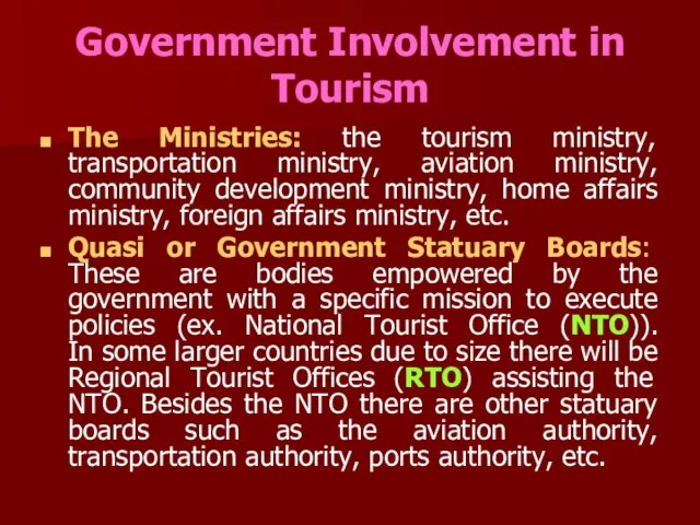 Government Involvement in Tourism The Ministries: the tourism ministry, transportation ministry, aviation