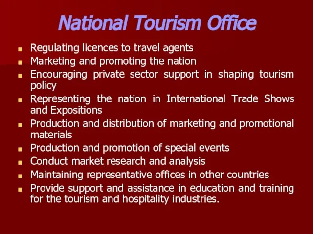 National Tourism Office Regulating licences to travel agents Marketing and promoting the