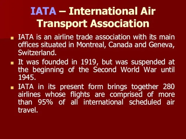 IATA – International Air Transport Association IATA is an airline trade association