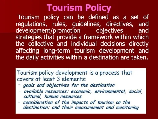 Tourism Policy Tourism policy can be defined as a set of regulations,