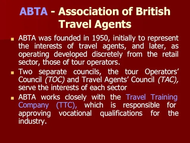 ABTA - Association of British Travel Agents ABTA was founded in 1950,