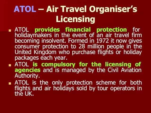 ATOL – Air Travel Organiser’s Licensing ATOL provides financial protection for holidaymakers