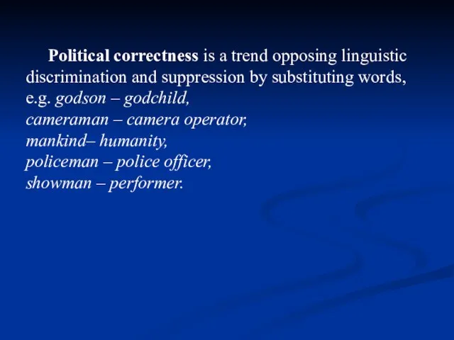 Political correctness is a trend opposing linguistic discrimination and suppression by substituting