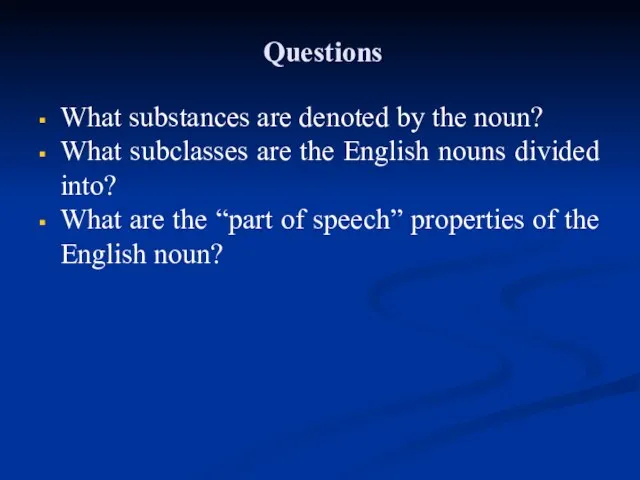 Questions What substances are denoted by the noun? What subclasses are the