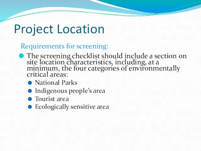 Project Location Requirements for screening: The screening checklist should include a section