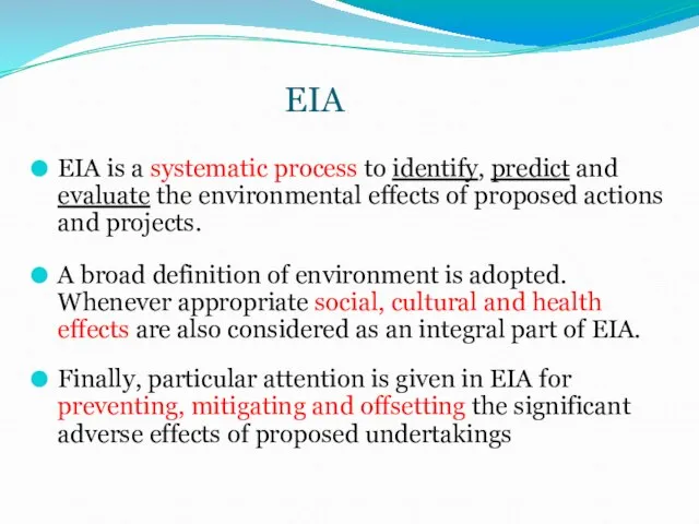 EIA EIA is a systematic process to identify, predict and evaluate the