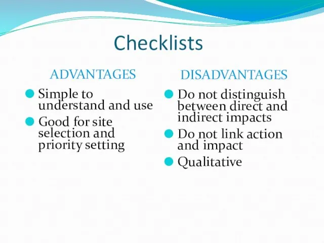 Checklists ADVANTAGES Simple to understand and use Good for site selection and
