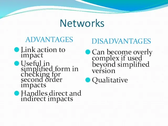 Networks ADVANTAGES Link action to impact Useful in simplified form in checking