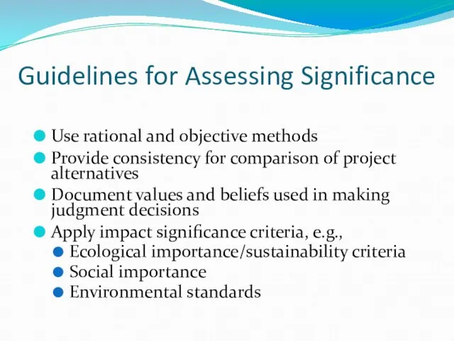 Guidelines for Assessing Significance Use rational and objective methods Provide consistency for