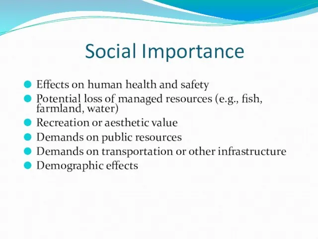 Social Importance Effects on human health and safety Potential loss of managed