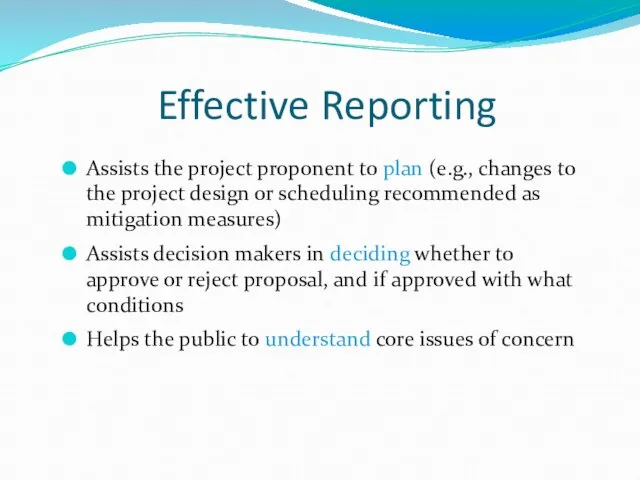 Effective Reporting Assists the project proponent to plan (e.g., changes to the
