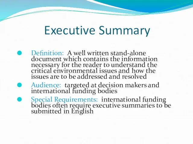 Executive Summary Definition: A well written stand-alone document which contains the information