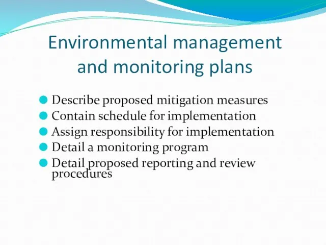 Environmental management and monitoring plans Describe proposed mitigation measures Contain schedule for