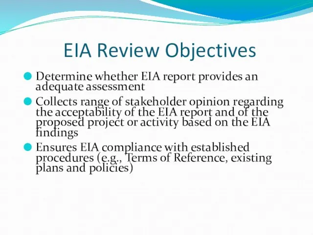 EIA Review Objectives Determine whether EIA report provides an adequate assessment Collects