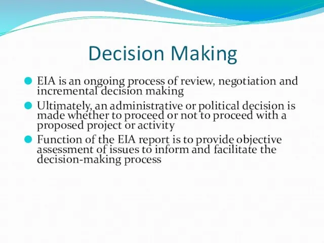Decision Making EIA is an ongoing process of review, negotiation and incremental