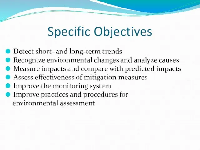 Specific Objectives Detect short- and long-term trends Recognize environmental changes and analyze