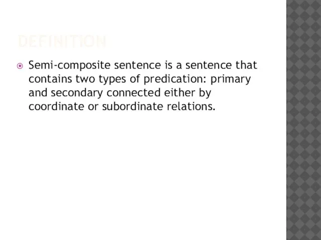 DEFINITION Semi-composite sentence is a sentence that contains two types of predication: