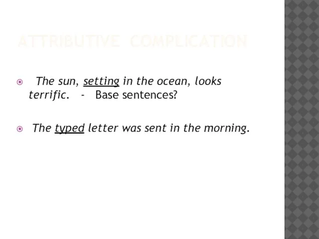 ATTRIBUTIVE COMPLICATION The sun, setting in the ocean, looks terrific. - Base