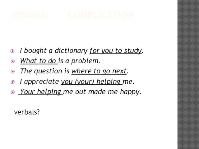 NOMINAL COMPLICATION I bought a dictionary for you to study. What to