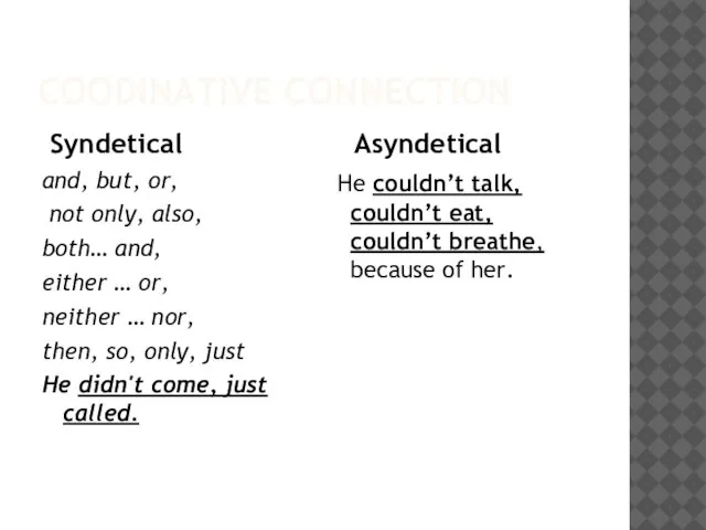 COODINATIVE CONNECTION Syndetical and, but, or, not only, also, both… and, either