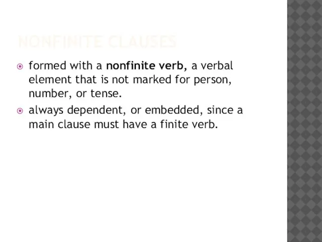 NONFINITE CLAUSES formed with a nonfinite verb, a verbal element that is