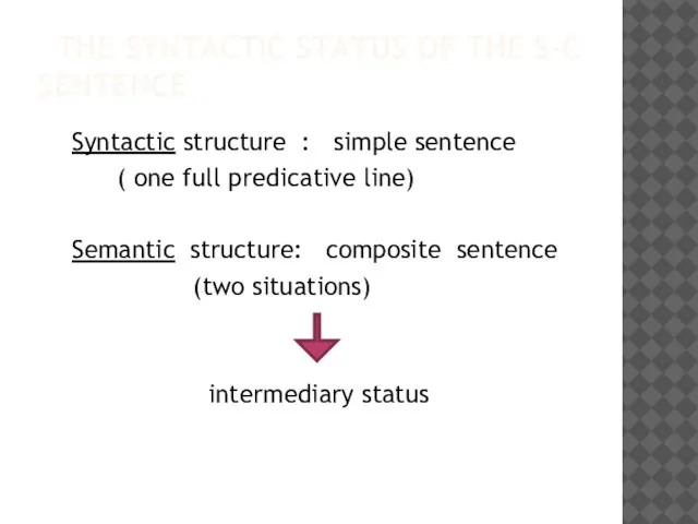 THE SYNTACTIC STATUS OF THE S-C SENTENCE Syntactic structure : simple sentence