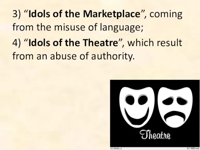 3) “Idols of the Marketplace”, coming from the misuse of language; 4)