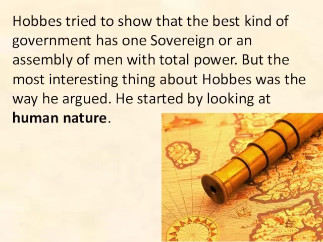 Hobbes tried to show that the best kind of government has one