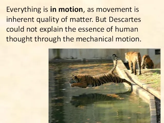 Everything is in motion, as movement is inherent quality of matter. But
