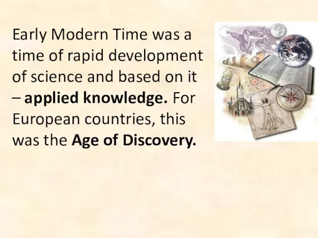 Early Modern Time was a time of rapid development of science and