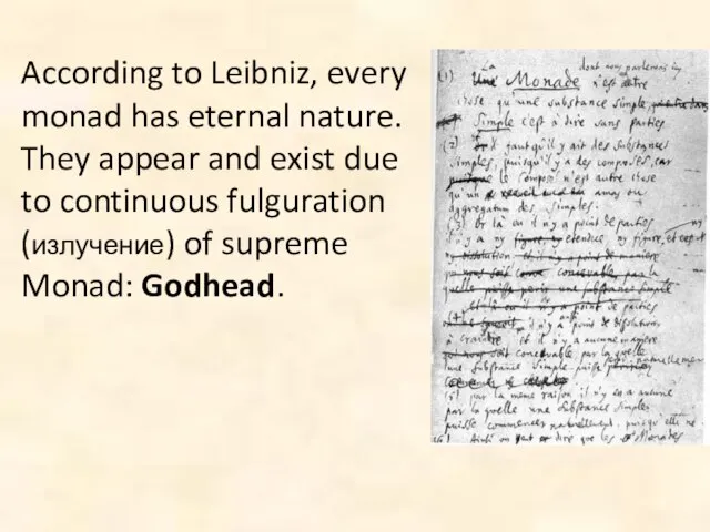 According to Leibniz, every monad has eternal nature. They appear and exist