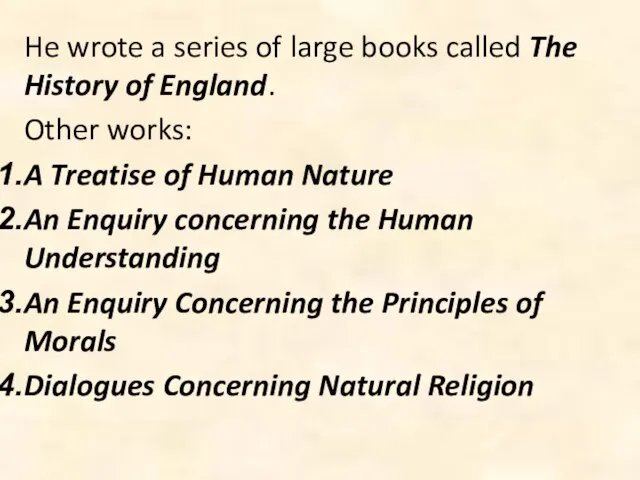 He wrote a series of large books called The History of England.