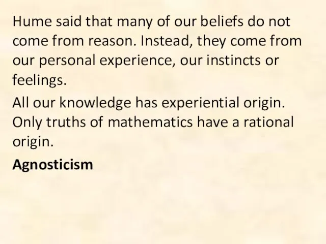 Hume said that many of our beliefs do not come from reason.