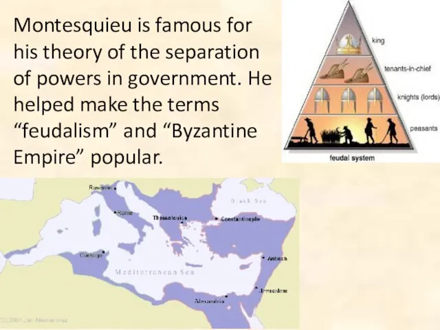 Montesquieu is famous for his theory of the separation of powers in