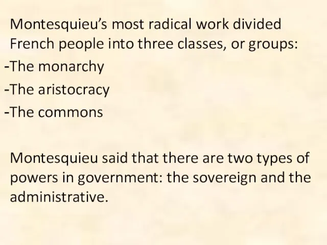 Montesquieu’s most radical work divided French people into three classes, or groups: