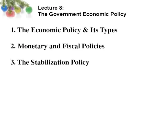 Lecture 8: The Government Economic Policy 1. The Economic Policy & Its