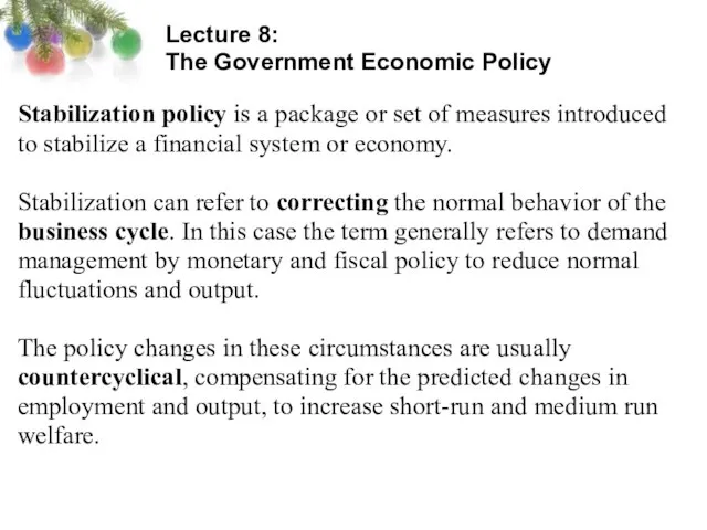 Lecture 8: The Government Economic Policy Stabilization policy is a package or