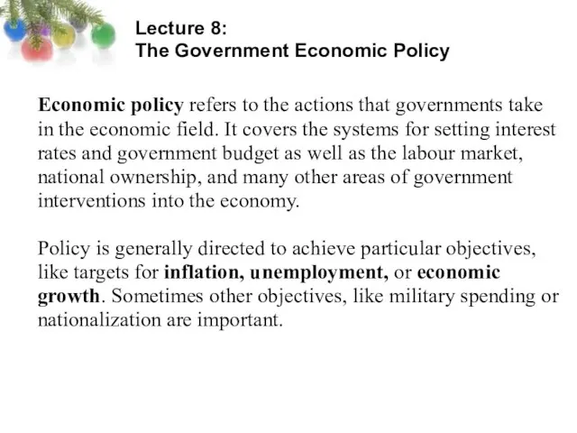 Lecture 8: The Government Economic Policy Economic policy refers to the actions