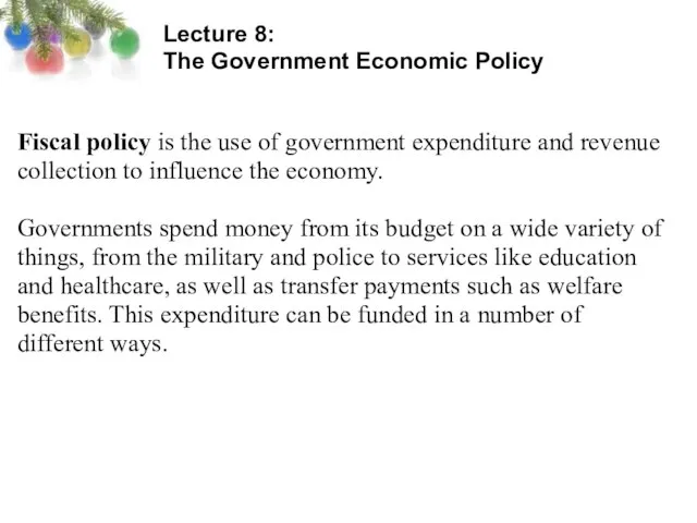 Lecture 8: The Government Economic Policy Fiscal policy is the use of