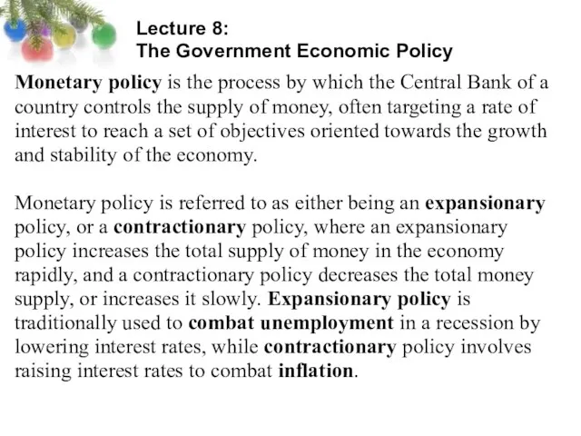 Lecture 8: The Government Economic Policy Monetary policy is the process by