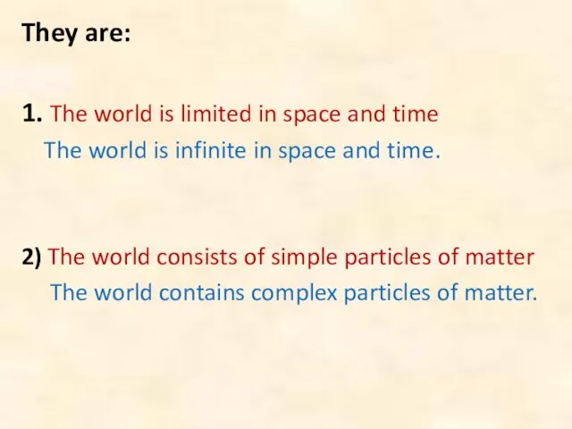 They are: 1. The world is limited in space and time The