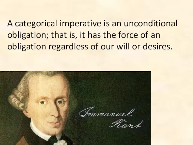 A categorical imperative is an unconditional obligation; that is, it has the