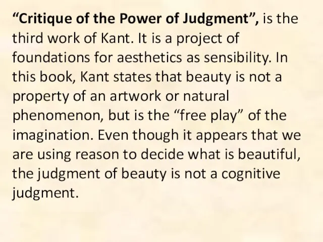 “Critique of the Power of Judgment”, is the third work of Kant.