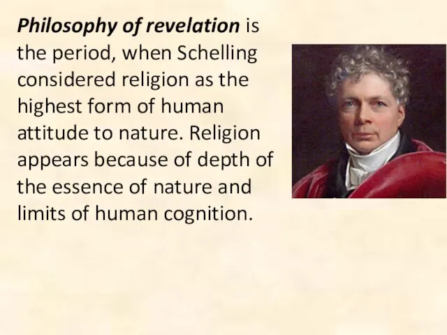 Philosophy of revelation is the period, when Schelling considered religion as the