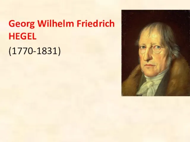 Georg Wilhelm Friedrich HEGEL (1770-1831)